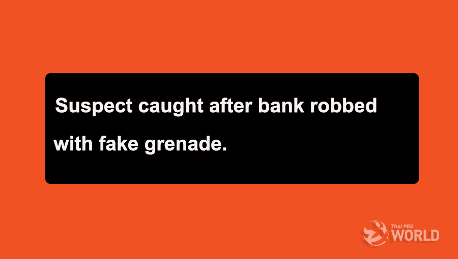 Suspect caught after bank robbed with fake grenade |