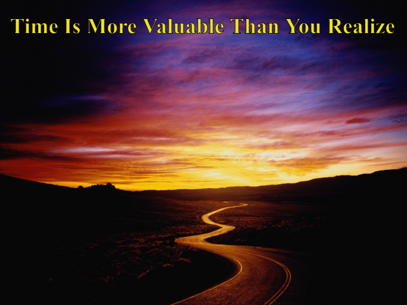 Time is more valuable than you realize